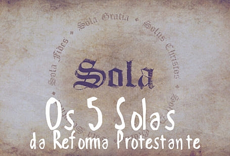 Os 5 Solas da Reforma Protestante